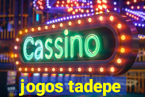 jogos tadepe